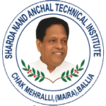 SHARDA NAND ANCHAL TECHNICAL INSTITUTE CHAK MEHRALLI,(MAURAHA),POST-KARSI,BALLIA.
